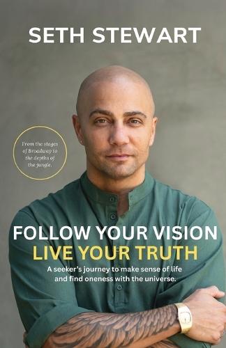 Follow Your Vision Live Your Truth  by Seth Stewart at Abbey's Bookshop, 