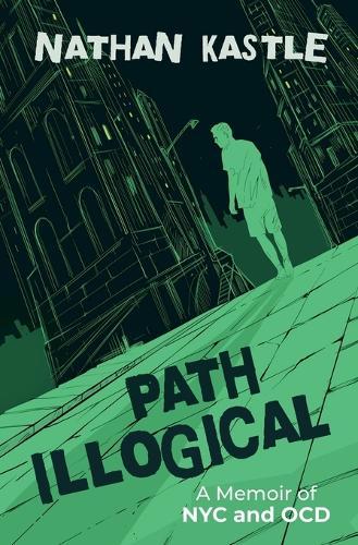 Path Illogical: A Memoir of NYC and OCD  by Nathan Kastle at Abbey's Bookshop, 