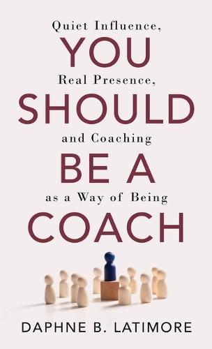 You Should Be A Coach  by Daphne B Latimore at Abbey's Bookshop, 