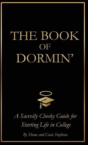 The Book of Dormin': A Sacredly Cheeky Guide to Starting Life in College  by Shane Stephens at Abbey's Bookshop, 