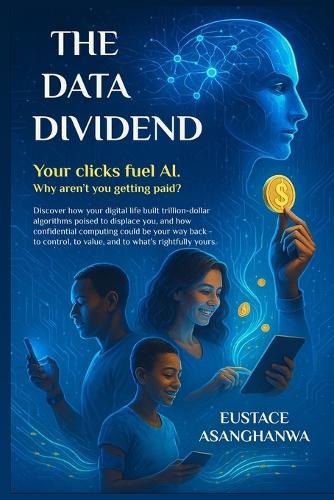 The Data Dividend: Your clicks fuel AI. Why aren't you getting paid?