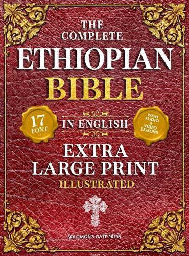 The Complete Ethiopian Bible in English (Extra-Large Print 17-Point Font, Illustrated) Includes Missing Apocrypha, Book of Enoch, Ezras, Jubilees, Meqabyan, Book of Wisdom, & Other Orthodox Lost Books  by Solomon's Gate Press at Abbey's Bookshop, 