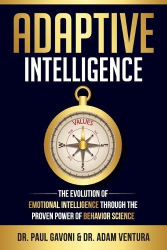Adaptive Intelligence: The Evolution of Emotional Intelligence Through the Proven Power of Behavior Science  by Dr Paul Gavoni at Abbey's Bookshop, 