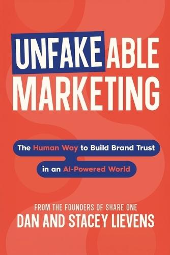 Unfakeable Marketing: The Human Way to Build Brand Trust in an AI-Powered World  by Stacey Lievens at Abbey's Bookshop, 