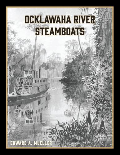 Ocklawaha River Steamboats  by Edward a Mueller at Abbey's Bookshop, 