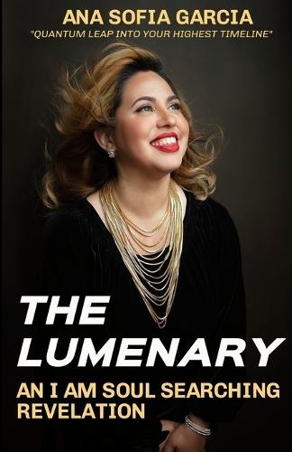 The Lumenary: An I Am Soul Searching Revelation  by Ana S Garcia at Abbey's Bookshop, 