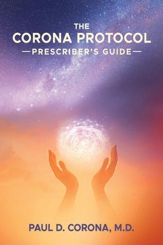 The Corona Protocol Prescriber's Guide  by Dr Paul D Corona at Abbey's Bookshop, 
