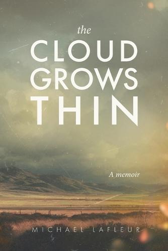 The Cloud Grows Thin: A memoir  by Michael LaFleur at Abbey's Bookshop, 