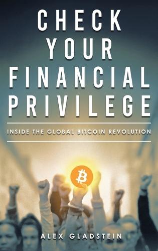Check Your Financial Privilege  by Alex Gladstein at Abbey's Bookshop, 