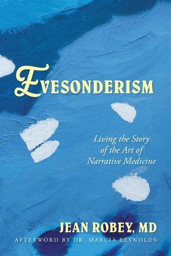 Evesonderism: Living the Story of the Art of Narrative Medicine